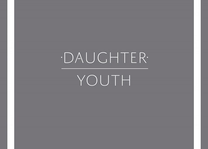 متن ترجمه شده آهنگ Youth از Daughter